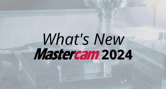 5 Ways Mastercam 2024 Makes Your Life Easier